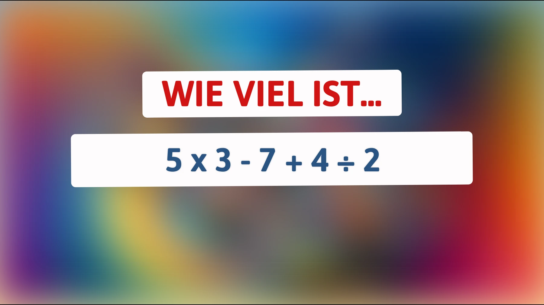 Nur 5% aller Menschen können dieses mathematische Rätsel korrekt lösen! Bist du dabei?"